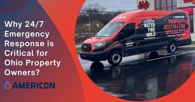 Why is 24/7 Emergency Response Critical for Ohio Property Owners?