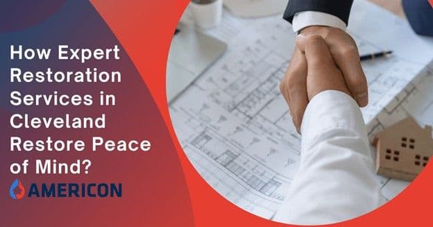 How Fire, Mold & Water Restoration Services in Greater Cleveland, OH, Restore Peace of Mind?