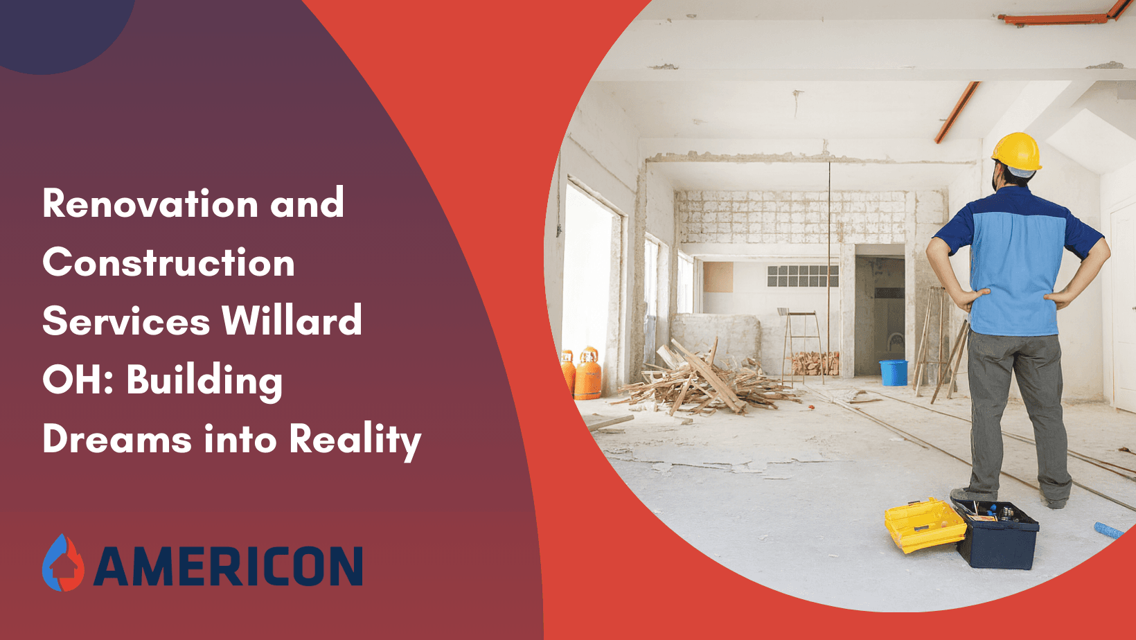 Renovation and Construction Services Willard OH: Building Dreams into Reality